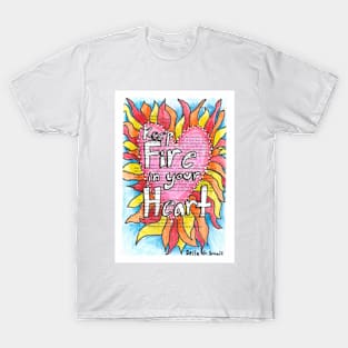 Keep Fire in your Heart T-Shirt